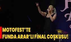 MOTOFEST’TE FUNDA ARAR’LI FİNAL COŞKUSU!