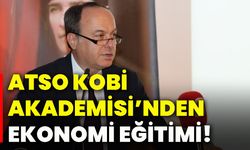 ATSO KOBİ Akademisi’nden ekonomi eğitimi!
