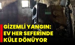 Gizemli Yangın: Ev Her Seferinde Küle Dönüyor