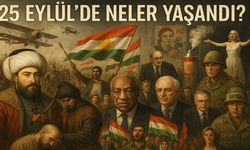 25 Eylül’de Neler Yaşandı?
