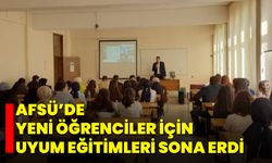 AFSÜ’de Yeni Öğrenciler İçin Uyum Eğitimleri Sona Erdi