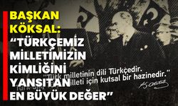 Başkan Köksal: “Türkçemiz Milletimizin Kimliğini Yansıtan En Büyük Değer”