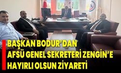 Başkan Bodur’dan AFSÜ Genel Sekreteri Zengin’e Hayırlı Olsun Ziyareti