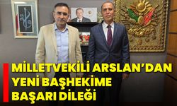 Milletvekili Arslan’dan Yeni Başhekime Başarı Dileği