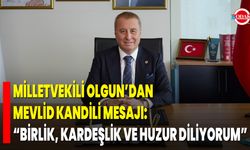 Milletvekili Olgun’dan Mevlid Kandili Mesajı: “Birlik, Kardeşlik ve Huzur Diliyorum”