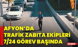 Afyon’da Trafik Zabıta Ekipleri 7/24 Görev Başında