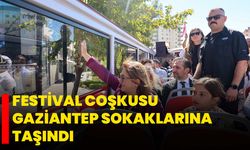 Festival Coşkusu Gaziantep Sokaklarına Taşındı