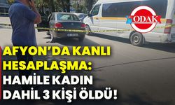 Afyon’da Aile İçi Çatışma Faciası: Hamile Kadın Dahil 3 Kişi Öldü!