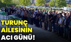 Turunç ailesinin acı günü!