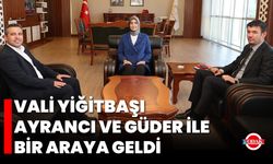 Vali Yiğitbaşı, Ayrancı ve Güder ile Bir Araya Geldi