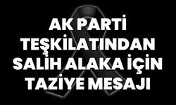 AK Parti Teşkilatından Salih Alaka İçin Taziye Mesajı
