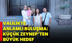 Valilikte Anlamlı Buluşma: Küçük Zeynep’ten Büyük Hedef