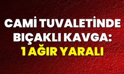 Cami Tuvaletinde Bıçaklı Kavga: 1 Ağır Yaralı