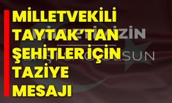 Milletvekili Taytak’tan Şehitler İçin Taziye Mesajı