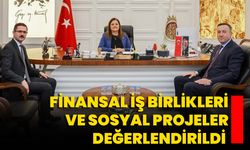 Finansal İş Birlikleri Ve Sosyal Projeler Değerlendirildi