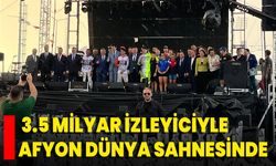 3.5 Milyar İzleyiciyle Afyon Dünya Sahnesinde
