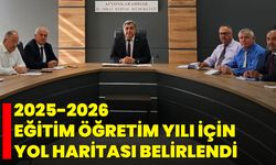 2025-2026 Eğitim Öğretim Yılı İçin Yol Haritası Belirlendi