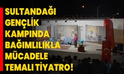 Sultandağı Gençlik Kampında Bağımlılıkla Mücadele Temalı Tiyatro!