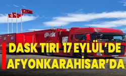 DASK Tırı 17 Eylül’de Afyonkarahisar’da
