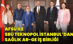 AFSÜ ile SBÜ Teknopol İstanbul’dan Sağlık Ar-Ge İş Birliği