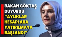 Bakan Göktaş Duyurdu “Aylıklar Hesaplara Yatırılmaya Başlandı”