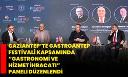 Gaziantep’te GastroANTEP Festivali Kapsamında “Gastronomi ve Hizmet İhracatı” Paneli Düzenlendi