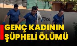 Genç kadının şüpheli ölümü