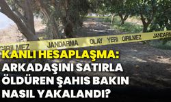 Kanlı hesaplaşma: Arkadaşını satırla öldüren şahıs bakın nasıl yakalandı?