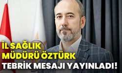İl Sağlık Müdürü Öztürk, tebrik mesajı yayınladı!