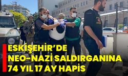 Eskişehir’de Neo-Nazi Saldırganına 74 Yıl 17 Ay Hapis