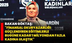 Bakan Göktaş: "Finansal okuryazarlığı güçlendiren eğitimlerle bugüne kadar 1 milyondan fazla kadına ulaştık"