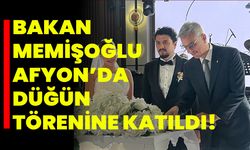 Bakan Memişoğlu Afyonkarahisar’da Düğün Törenine Katıldı!