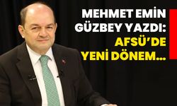 Mehmet Emin Güzbey yazdı: AFSÜ’de yeni dönem…