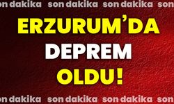 Erzurum’da deprem oldu!