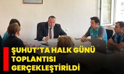 Şuhut’ta Halk Günü Toplantısı gerçekleştirildi