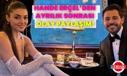 Hande Erçel’den Ayrılık Sonrası Olay Paylaşım