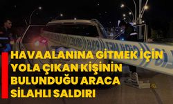 Havaalanına gitmek için yola çıkan kişinin bulunduğu araca silahlı saldırı