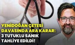 Yenidoğan Çetesi davasında ara karar: 3 tutuklu sanık tahliye edildi!