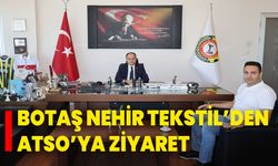 Botaş Nehir Tekstil’den ATSO’ya Ziyaret