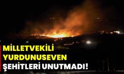 Milletvekili Yurdunuseven şehitleri unutmadı!