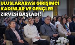 Uluslararası Girişimci Kadınlar Ve Gençler Zirvesi başladı!
