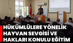 Hükümlülere yönelik Hayvan Sevgisi ve Hakları konulu eğitim