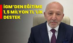 İGM’den eğitime 1,5 milyon TL’lik destek