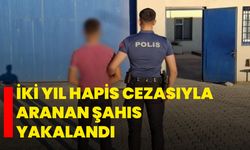 İki yıl hapis cezasıyla aranan şahıs yakalandı