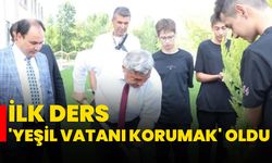 İlk ders 'Yeşil Vatanı Korumak' oldu