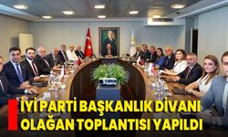 İYİ Parti Başkanlık Divanı Olağan Toplantısı Yapıldı