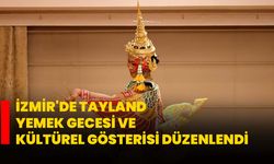 İzmir'de Tayland yemek gecesi ve kültürel gösterisi düzenlendi