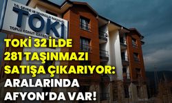 TOKİ 32 ilde 281 taşınmazı satışa çıkarıyor: Aralarında Afyon’da var!