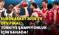 Eurobasket 2025’te dev final: Türkiye şampiyonluk için sahada!