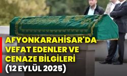 Afyonkarahisar'da vefat edenler ve cenaze bilgileri (12 Eylül 2025)